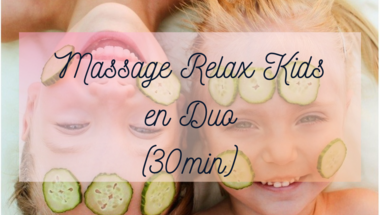 Massage Relax Kids en duo (30min)